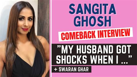 Sangita Ghosh Rare Interview Challenges Of Her Long Distance Marriage