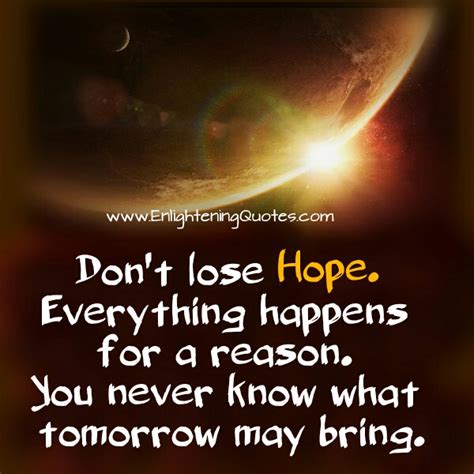 dont lose hope     reason enlightening quotes