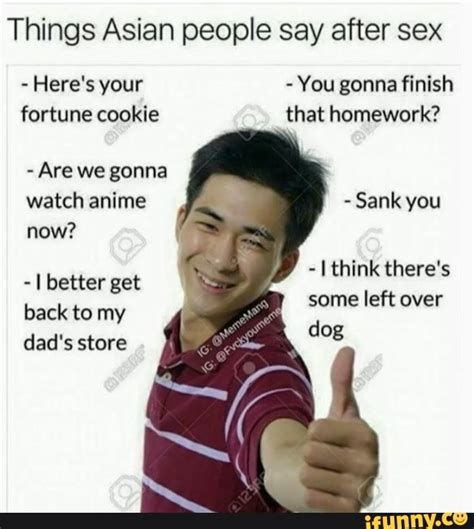 Things Asian People Say After Sex Back To My So Dad S Store Fortune