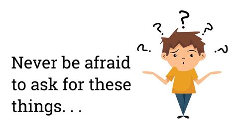 5 things you should never be afraid to ask for