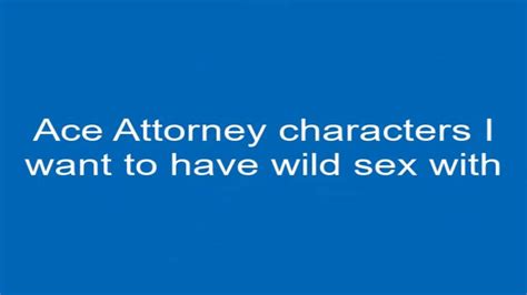 Ace Attorney Characters I Want To Have Wild Sex With Youtube