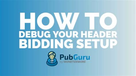 debug  header bidding setup monetizemore