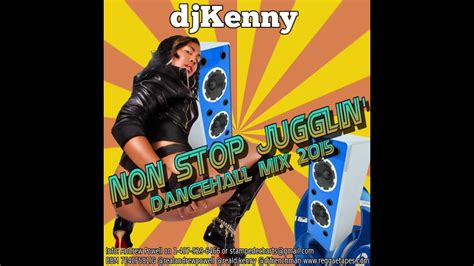 Dj Kenny Non Stop Jugglin Dancehall Mix Nov 2015 Youtube