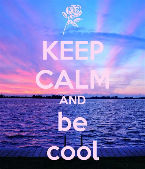 Keep Calm And Be Cool Poster Originalfranc Keep Calm O