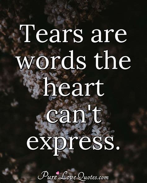 tears  words  heart  express purelovequotes