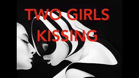ai art two girls kissing ~ ambient music and ai art by space youtube