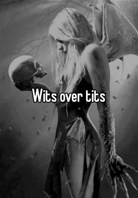 wits over tits