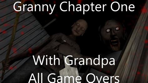 Granny Chapter One With Grandpa All Game Overs Read Description Youtube