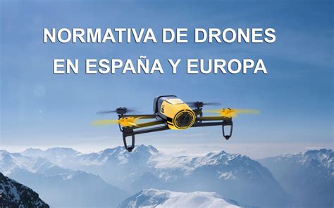 normativa  ley general de drones en espana  europa ixtitute
