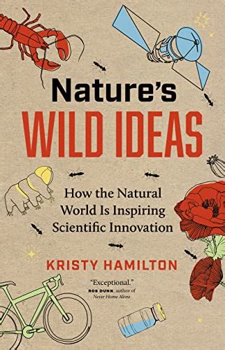 nature s wild ideas how the natural world is inspiring scientific