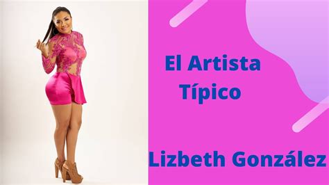 Lizbeth González En El Artista Típico Youtube