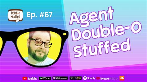 Double Stuffed Episode 67 Agent Double O Stuffed Youtube