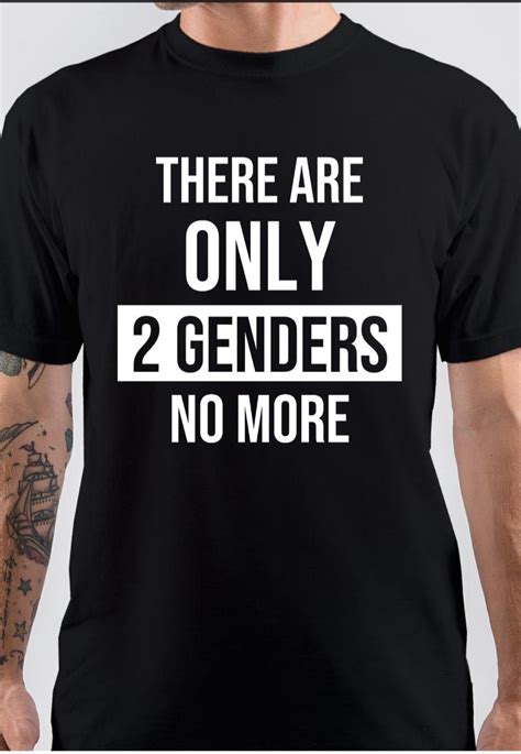 There Are Only 2 Genders No More T Shirt Swag Shirts