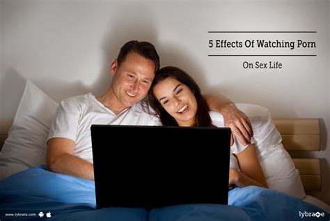 5 effects of watching porn on sex life by dr duraisamy lybrate