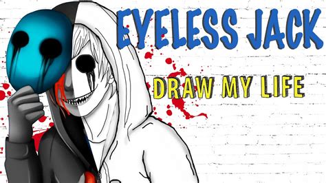 eyeless jack draw my life youtube