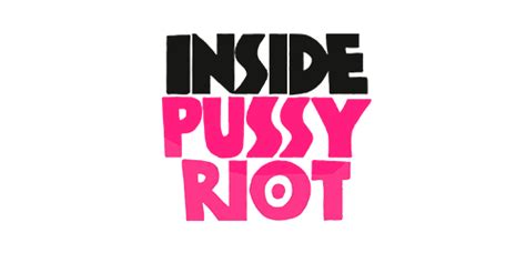 Inside Pussy Riot Les Enfants Terribles