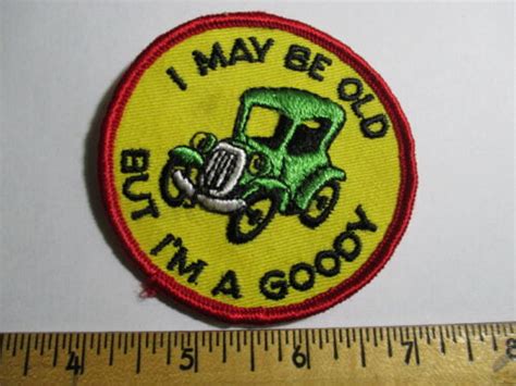 I May Be Old But I M A Goody Patch Nos Vintage Hippie Sex Humor 70 S Ebay
