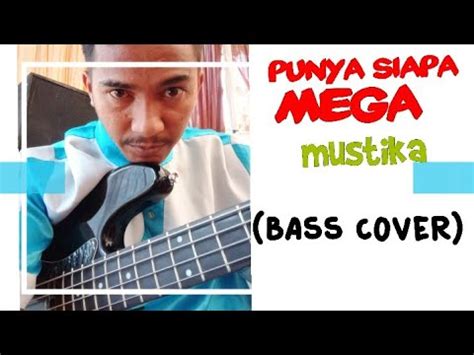 punya siapa mega mustika cover bass youtube