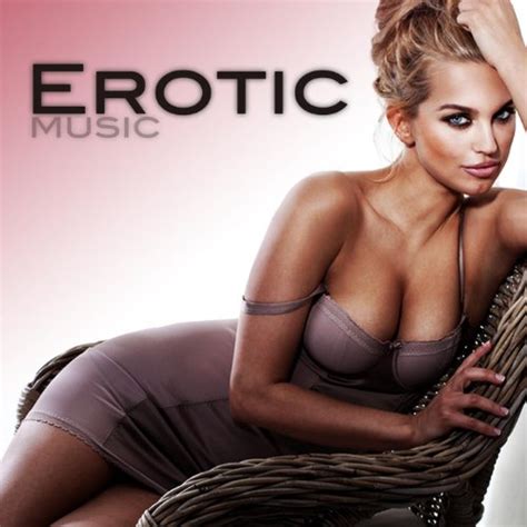erotic music hot love making songs for lovers erotic