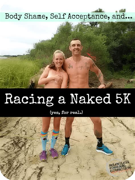 body shame self acceptance and racing a naked 5k