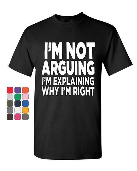 i m not arguing t shirt sarcasm hilarious offensive humor funny mens