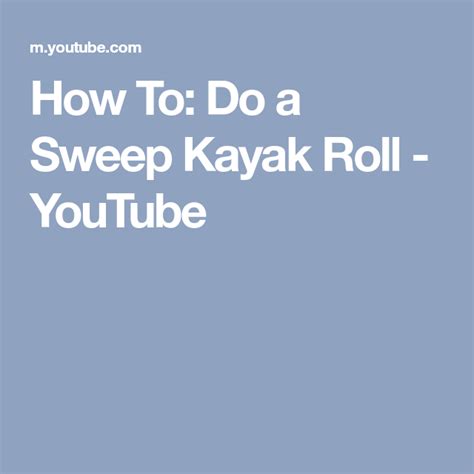 how to do a sweep kayak roll youtube kayaking kayak accessories rolls