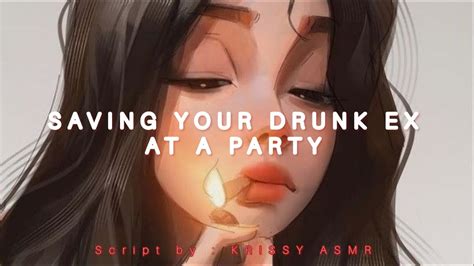 Saving Your Drunk Ex At A Party Part 2 Girlfriend Asmr Rp