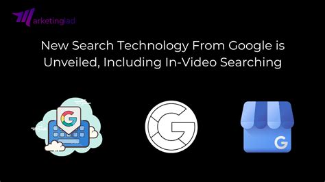 search technology  google  unveiled including  video