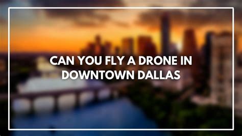 fly  drone  downtown dallas