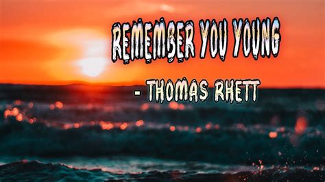 thomas rhett remember  young lyric core lyrics youtube