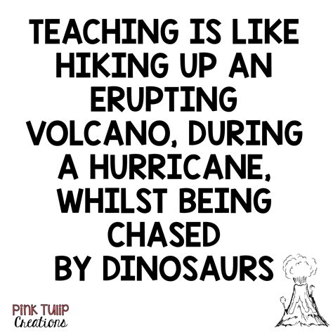 Teaching Is Like Teacher Quotes Sayings Funny Meme Education