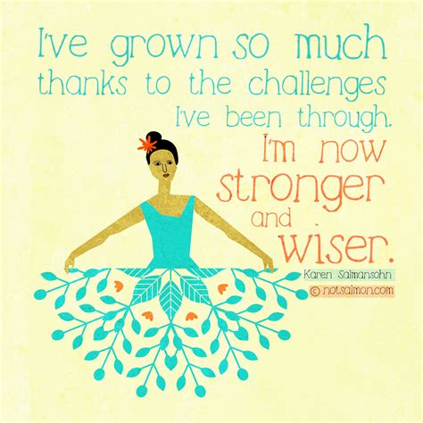 ive grown      challenges ive   im  stronger  wise
