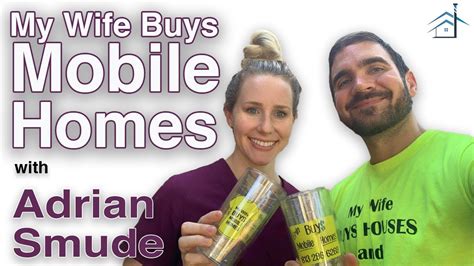 wife buys mobile homes  adrian smude youtube