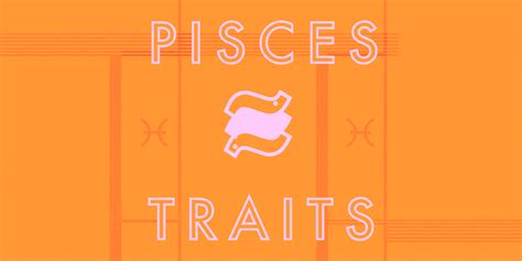 pisces traits what you need to know about pisces star sign