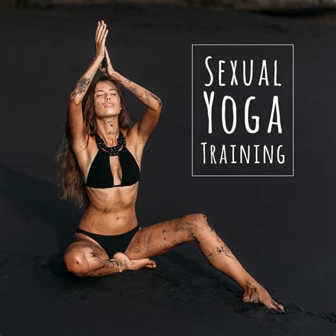 sexual yoga training 2019 new age intimate music mix for