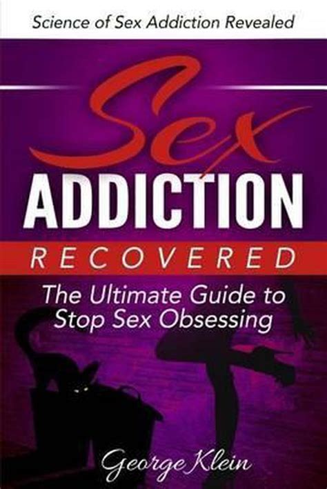 sex addiction recovered the ultimate guide to stop sex obsessing