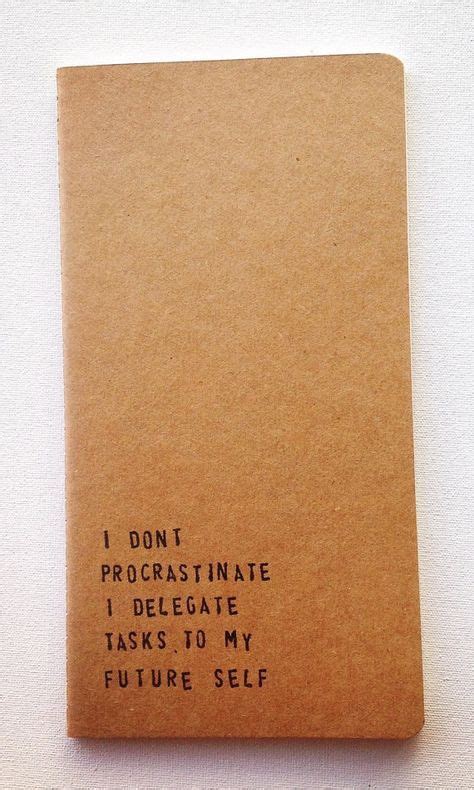 beautifully honest notebook quotes procrastination quotes