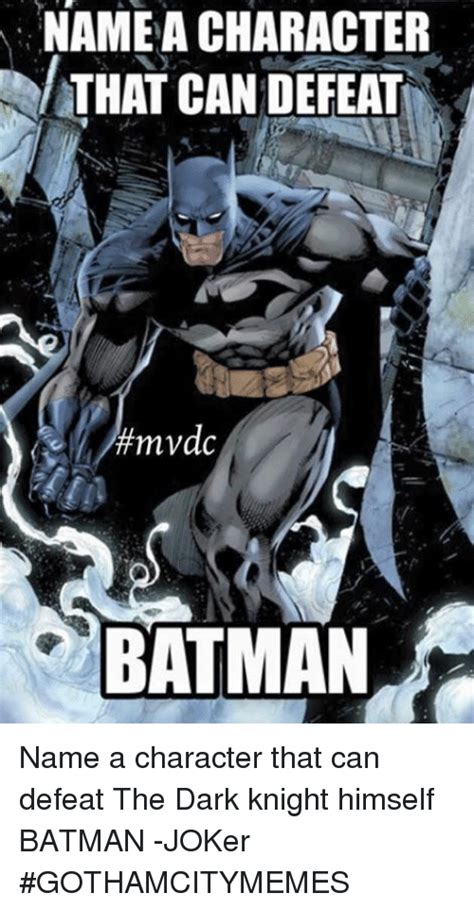Name A Character That Can Defeat Mvdc Batman Name A