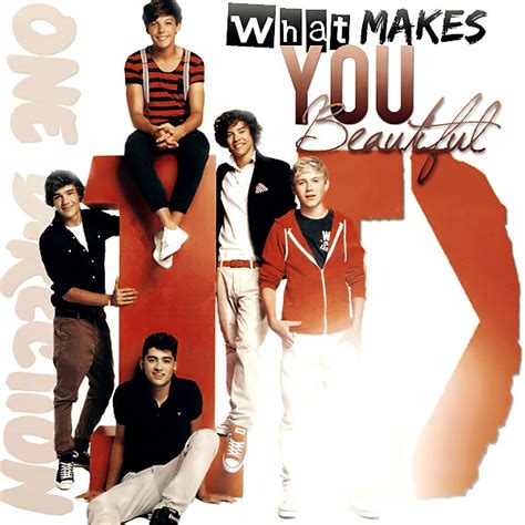 What Makes You Beautiful I Love This Song And I Worked