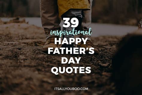 39 Inspirational Happy Fathers Day Quotes