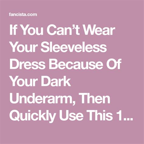 wear  sleeveless dress    dark underarm