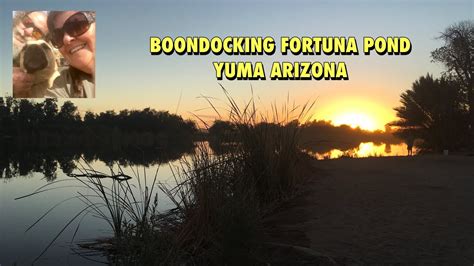 boondocking fortuna pond yuma arizona youtube
