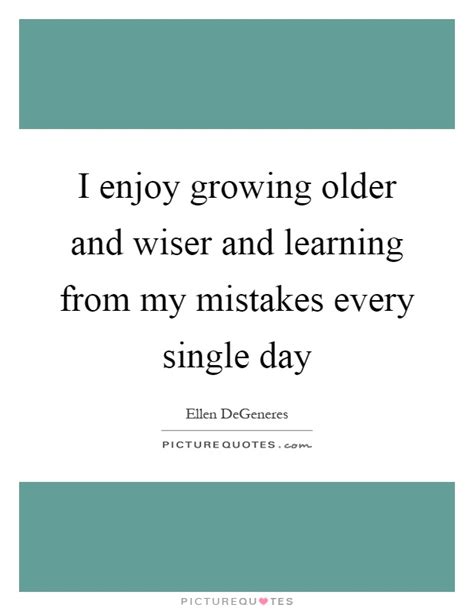growing old quotes and sayings growing old picture quotes