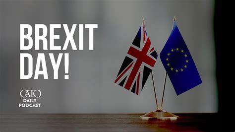 brexit day cato daily podcast youtube
