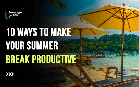 ways    summer break productive leverage