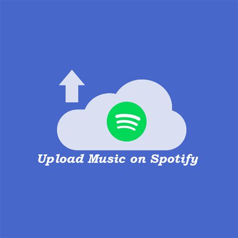how to upload your music on spotify the socioblend blog