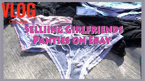 Selling Girlfriends Panties On Ebay Youtube