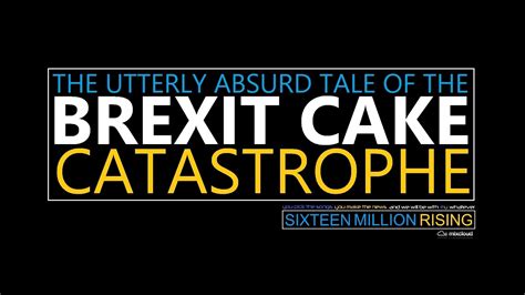 smr  brexit cake catastrophe youtube