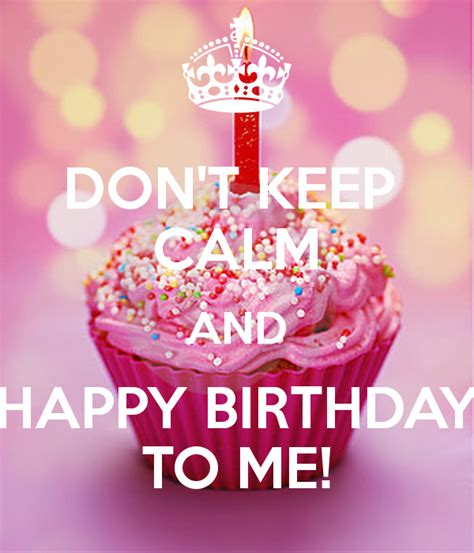 Don’t Keep Calm And Happy Birthday