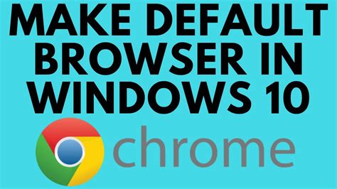 google chrome default browser  windows  youtube
